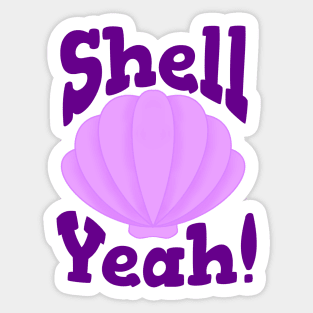 Shell Yeah! Sticker